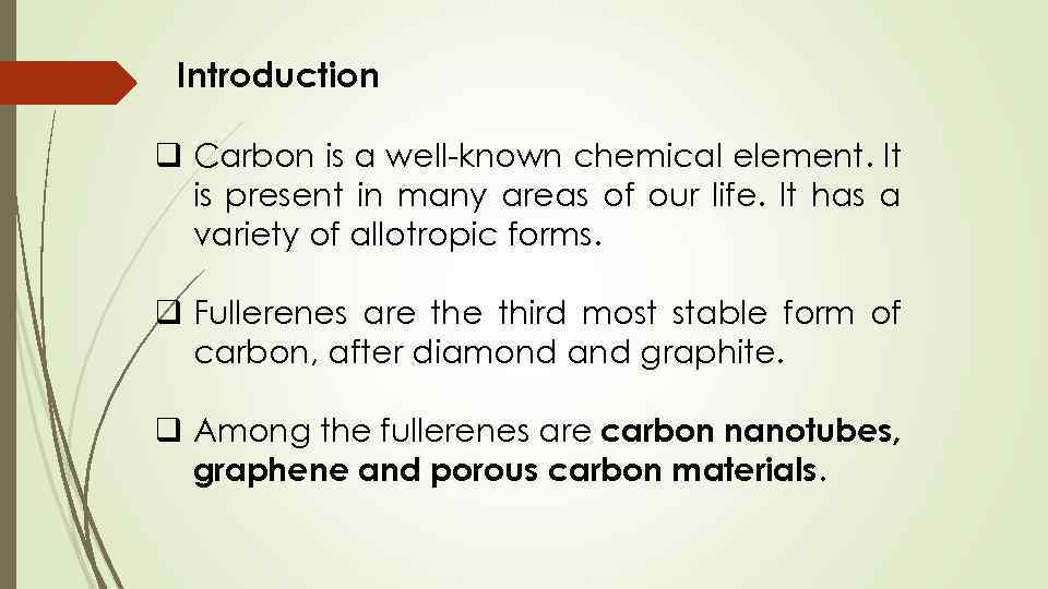 Introduction q Carbon is a well-known chemical element. It is present in many areas