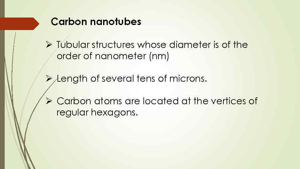 Carbon nanotubes Ø Tubular structures whose diameter is of the order of nanometer (nm)