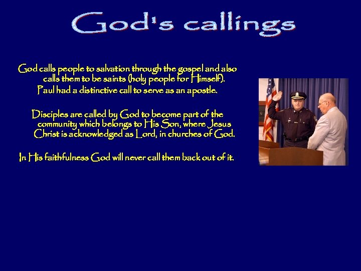 God calls people to salvation through the gospel and also calls them to be