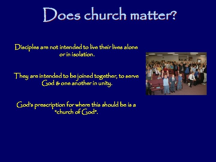 Disciples are not intended to live their lives alone or in isolation. They are