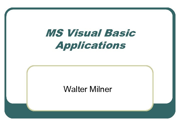 MS Visual Basic Applications Walter Milner 