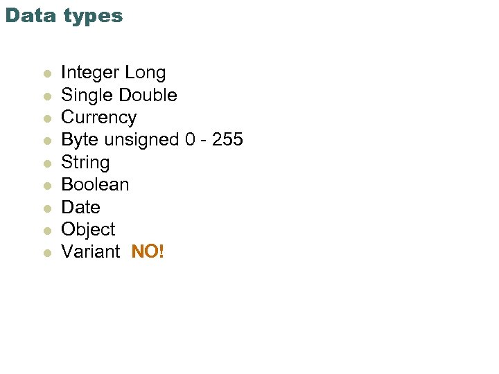 Data types l l l l l Integer Long Single Double Currency Byte unsigned