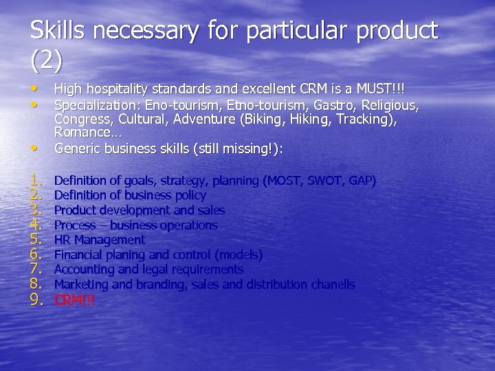 Skills necessary for particular product (2) • High hospitality standards and excellent CRM is