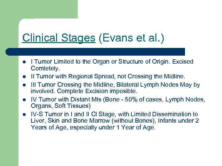 Clinical Stages (Evans et al. ) l l l I Tumor Limited to the