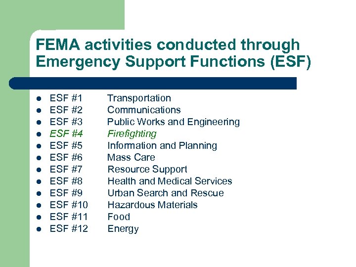 FEMA activities conducted through Emergency Support Functions (ESF) l l l ESF #1 ESF
