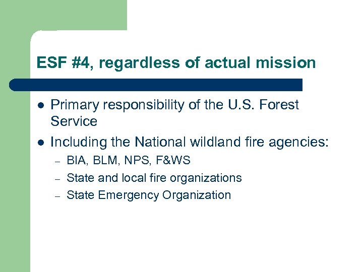 ESF #4, regardless of actual mission l l Primary responsibility of the U. S.