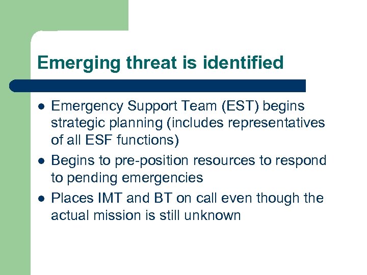 Emerging threat is identified l l l Emergency Support Team (EST) begins strategic planning