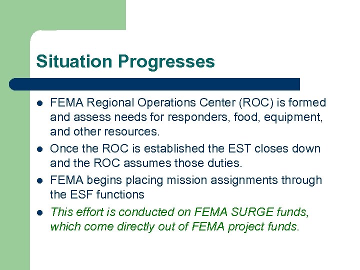 Situation Progresses l l FEMA Regional Operations Center (ROC) is formed and assess needs