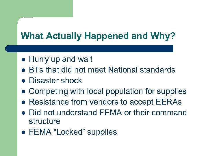 What Actually Happened and Why? l l l l Hurry up and wait BTs