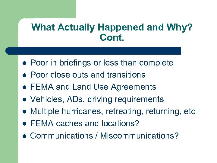 What Actually Happened and Why? Cont. l l l l Poor in briefings or