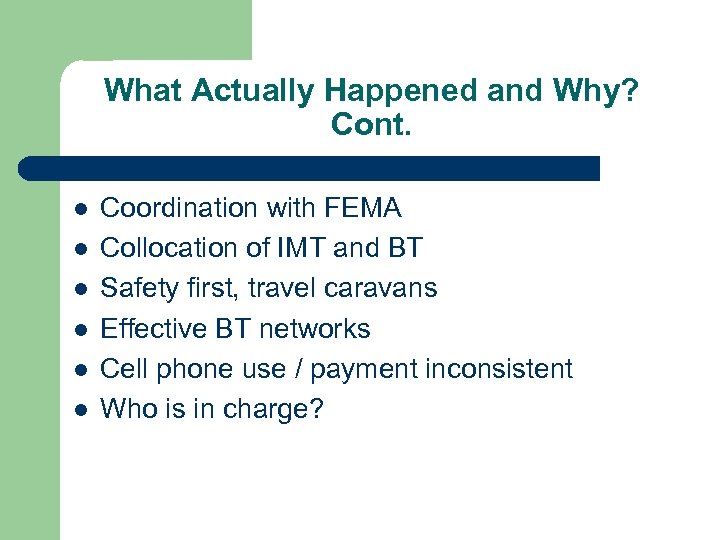 What Actually Happened and Why? Cont. l l l Coordination with FEMA Collocation of