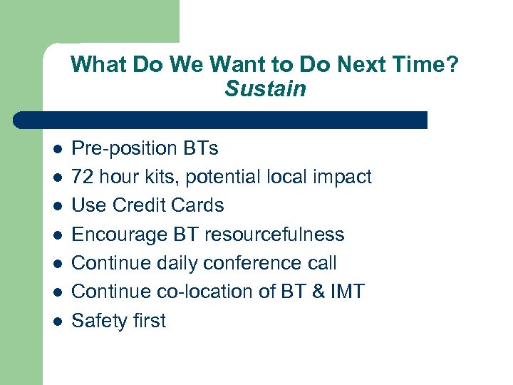 What Do We Want to Do Next Time? Sustain l l l l Pre-position