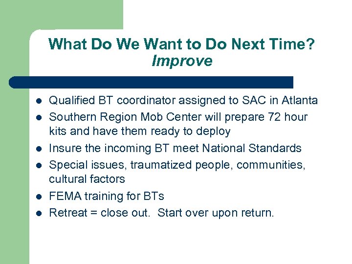 What Do We Want to Do Next Time? Improve l l l Qualified BT