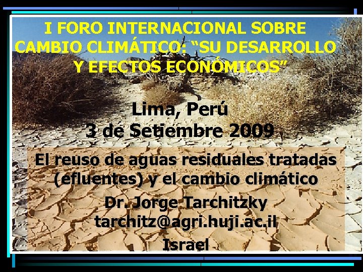 I FORO INTERNACIONAL SOBRE CAMBIO CLIMÁTICO: “SU DESARROLLO Y EFECTOS ECONÓMICOS” Lima, Perú 3