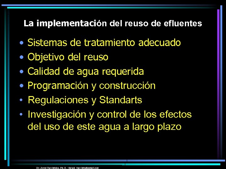 La implementación del reuso de efluentes • • • Sistemas de tratamiento adecuado Objetivo