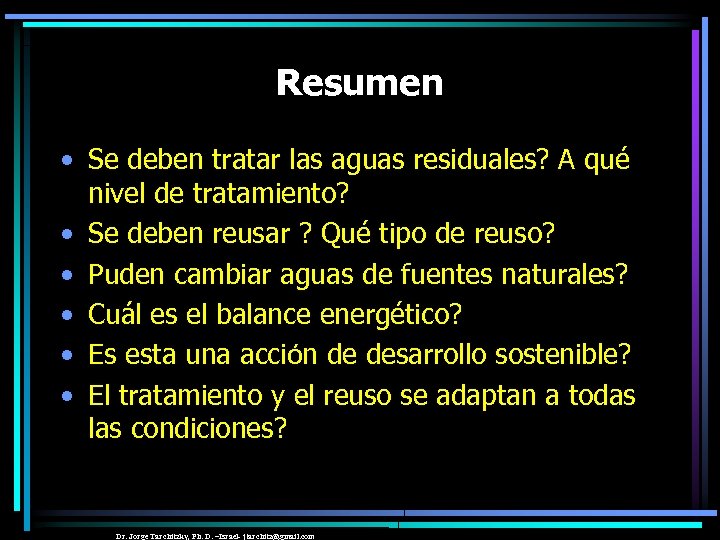 Resumen • Se deben tratar las aguas residuales? A qué nivel de tratamiento? •