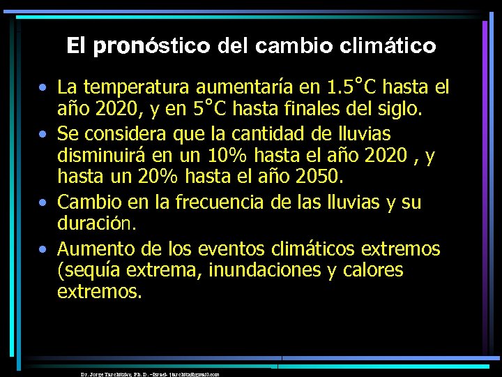El pronóstico del cambio climático • La temperatura aumentaría en 1. 5˚C hasta el
