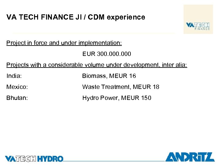 VA TECH FINANCE JI / CDM experience Project in force and under implementation: EUR