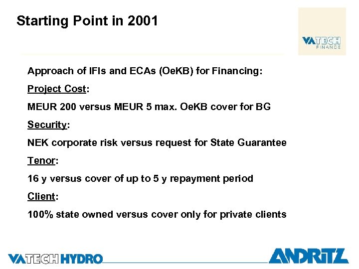 Starting Point in 2001 Approach of IFIs and ECAs (Oe. KB) for Financing: Project