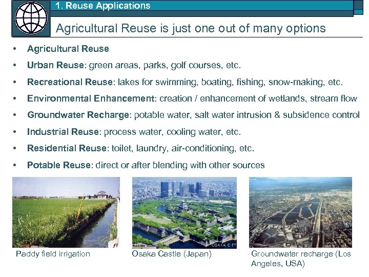 1. Reuse Applications Agricultural Reuse is just one out of many options • Agricultural