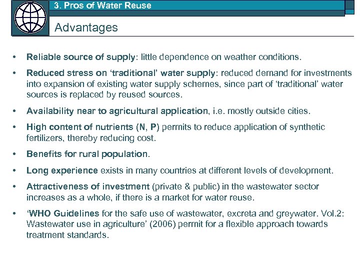 3. Pros of Water Reuse Advantages • Reliable source of supply: little dependence on