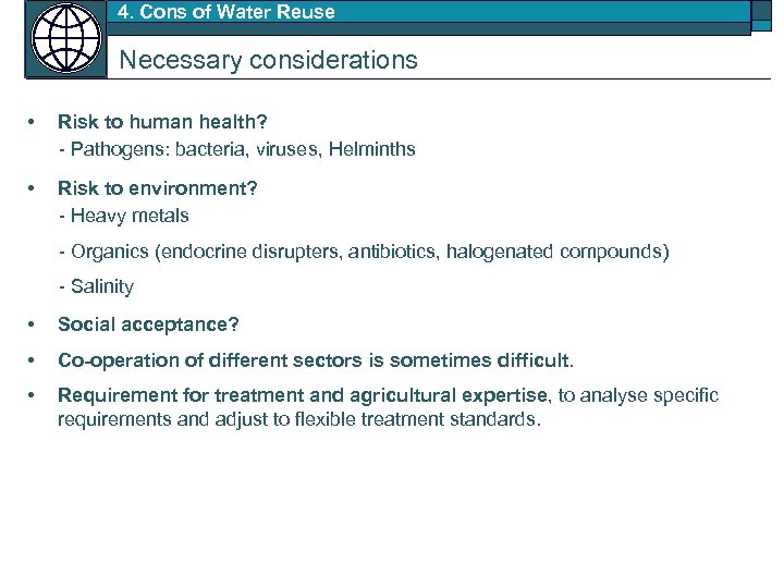 4. Cons of Water Reuse Necessary considerations • Risk to human health? - Pathogens: