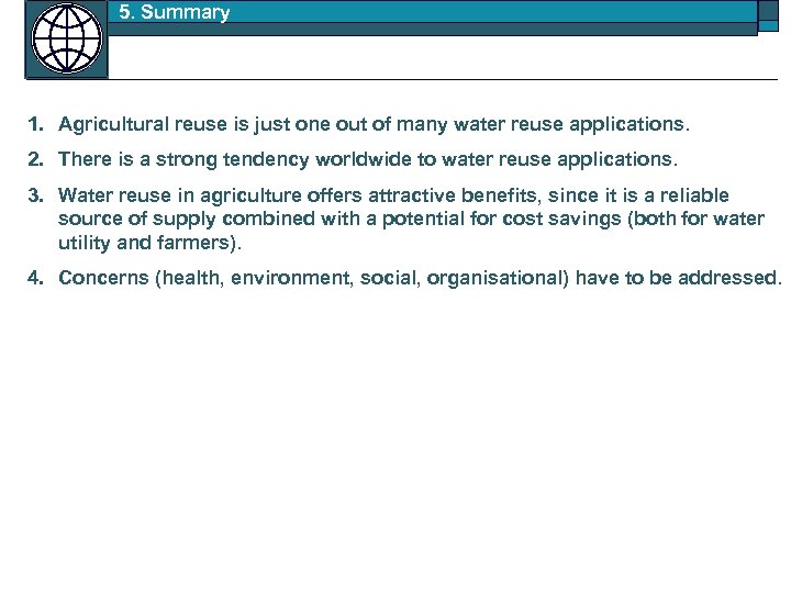 5. Summary 1. Agricultural reuse is just one out of many water reuse applications.