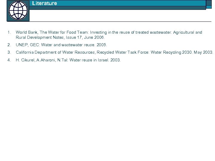 Literature 1. World Bank, The Water for Food Team: Investing in the reuse of