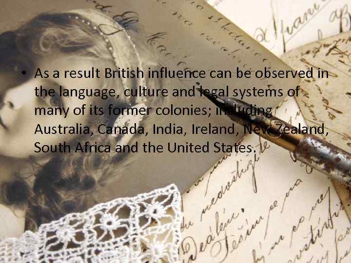  • As a result British influence can be observed in the language, culture