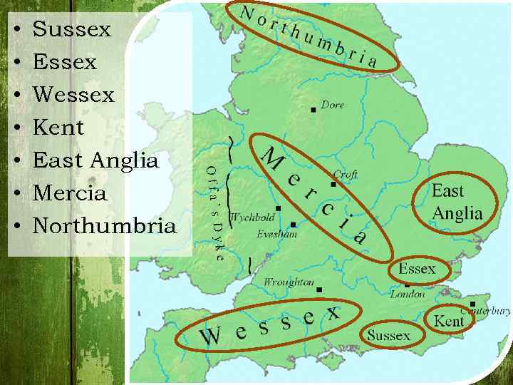  • • Sussex Essex Wessex Kent East Anglia Mercia Northumbria 
