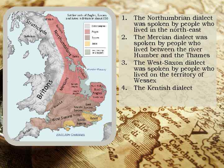 1. 2. 3. 4. The Northumbrian dialect was spoken by people who lived in
