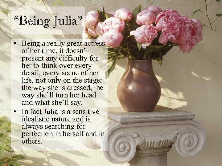 “Being Julia” • Being a really great actress of her time, it doesn’t present