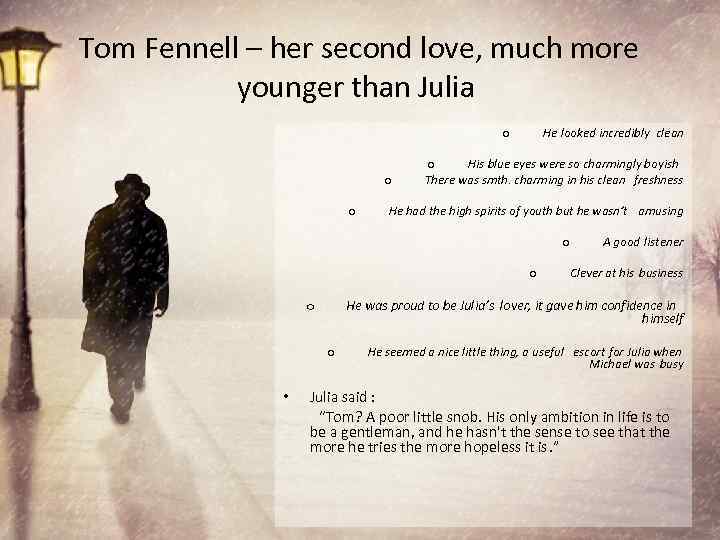 Tom Fennell – her second love, much more younger than Julia He looked incredibly