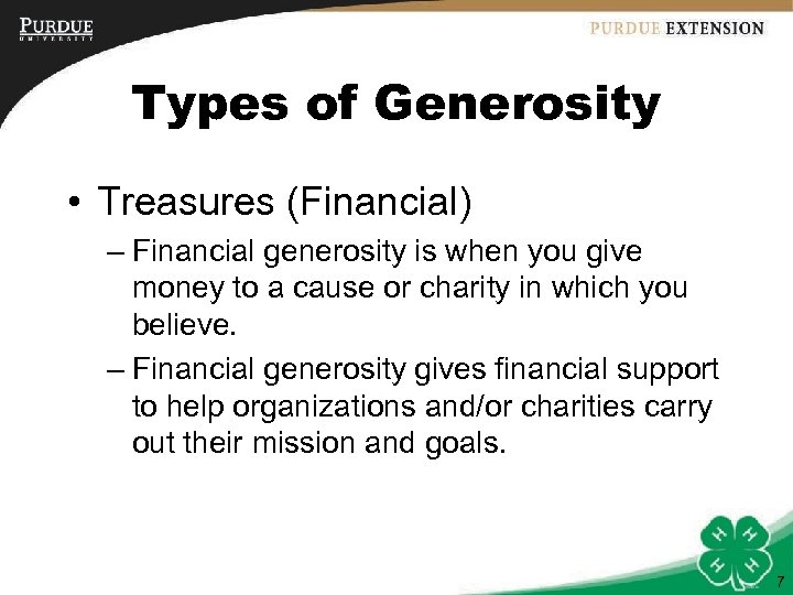 Types of Generosity • Treasures (Financial) – Financial generosity is when you give money