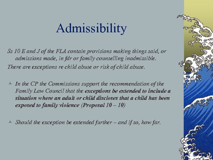 Admissibility Ss 10 E and J of the FLA contain provisions making things said,