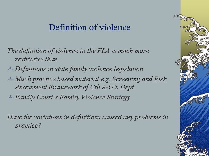 Definition of violence The definition of violence in the FLA is much more restrictive