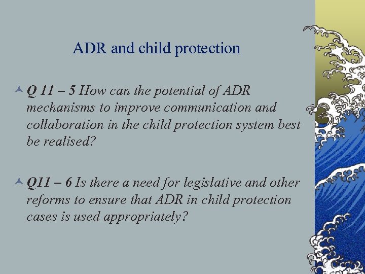 ADR and child protection © Q 11 – 5 How can the potential of