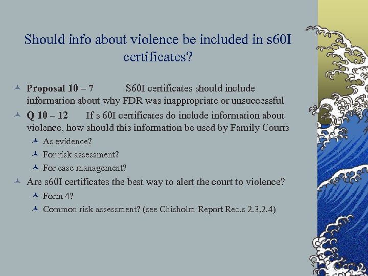 Should info about violence be included in s 60 I certificates? © Proposal 10