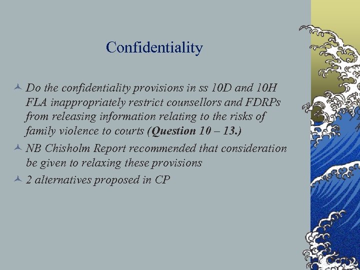 Confidentiality © Do the confidentiality provisions in ss 10 D and 10 H FLA
