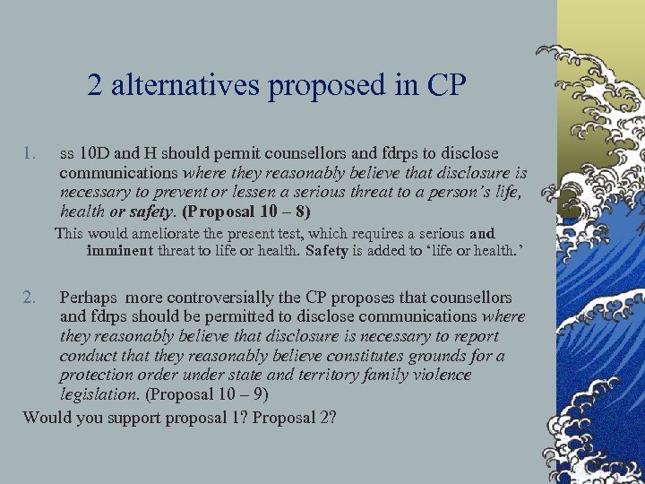 2 alternatives proposed in CP 1. ss 10 D and H should permit counsellors