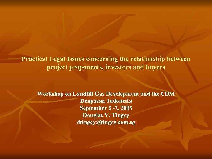 Practical Legal Issues concerning the relationship between project proponents, investors and buyers Workshop on