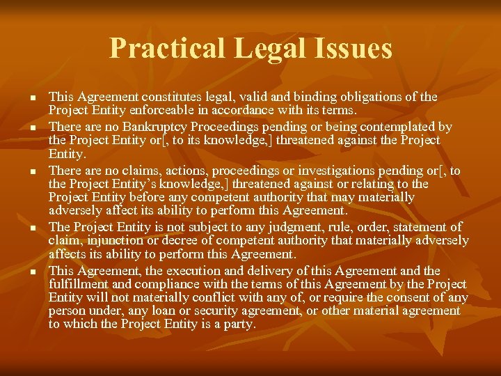 Practical Legal Issues n n n This Agreement constitutes legal, valid and binding obligations