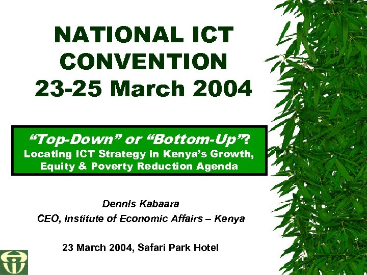 NATIONAL ICT CONVENTION 23 -25 March 2004 “Top-Down” or “Bottom-Up”? Locating ICT Strategy in