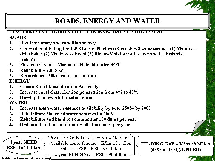 ROADS, ENERGY AND WATER NEW THRUSTS INTRODUCED IN THE INVESTMENT PROGRAMME ROADS 1. Road