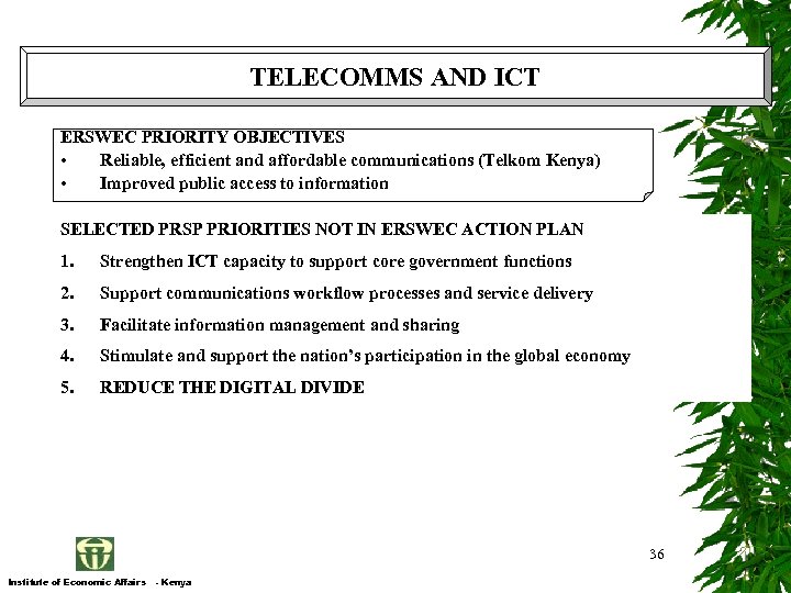 TELECOMMS AND ICT ERSWEC PRIORITY OBJECTIVES • Reliable, efficient and affordable communications (Telkom Kenya)