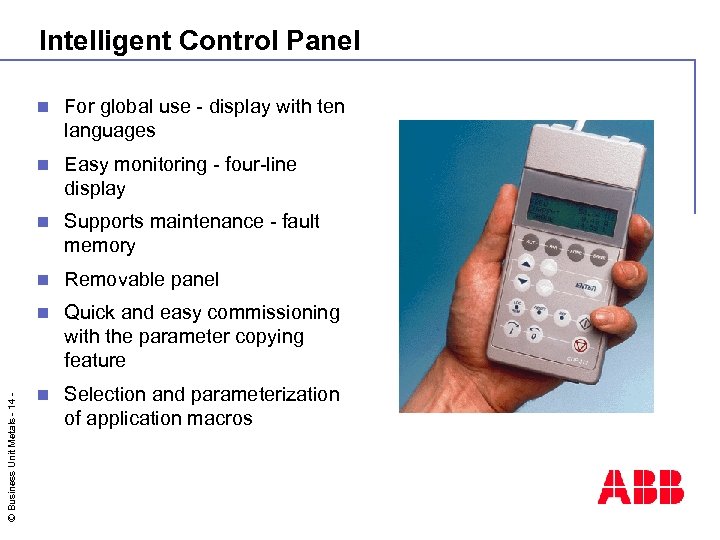 Intelligent Control Panel For global use - display with ten languages n Easy monitoring