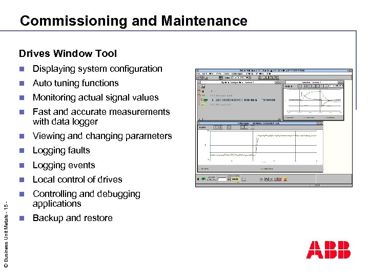 Commissioning and Maintenance Drives Window Tool Displaying system configuration n Auto tuning functions n