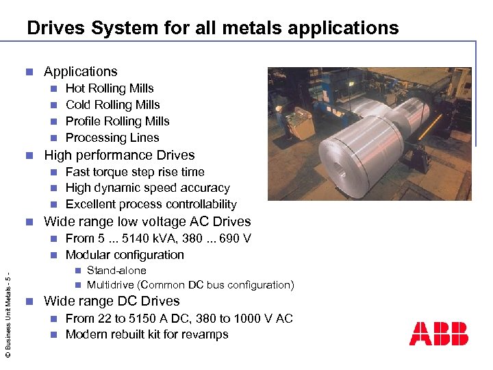 Drives System for all metals applications n Applications Hot Rolling Mills n Cold Rolling