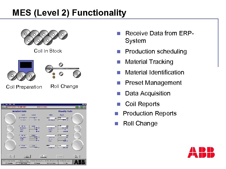MES (Level 2) Functionality n Material Tracking Material Identification n Preset Management n Data