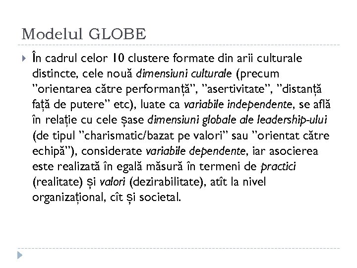 Modelul GLOBE În cadrul celor 10 clustere formate din arii culturale distincte, cele nouă